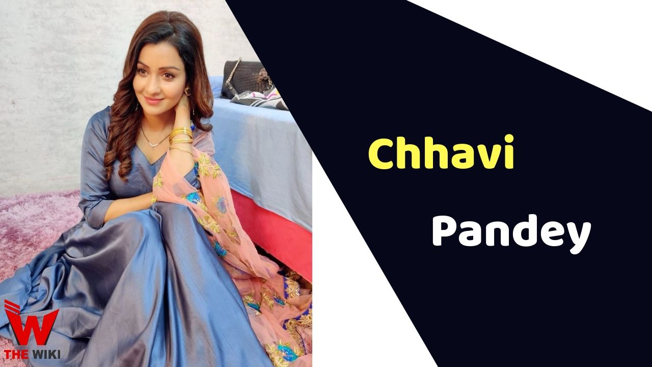 Chhavi Pandey (Actress)