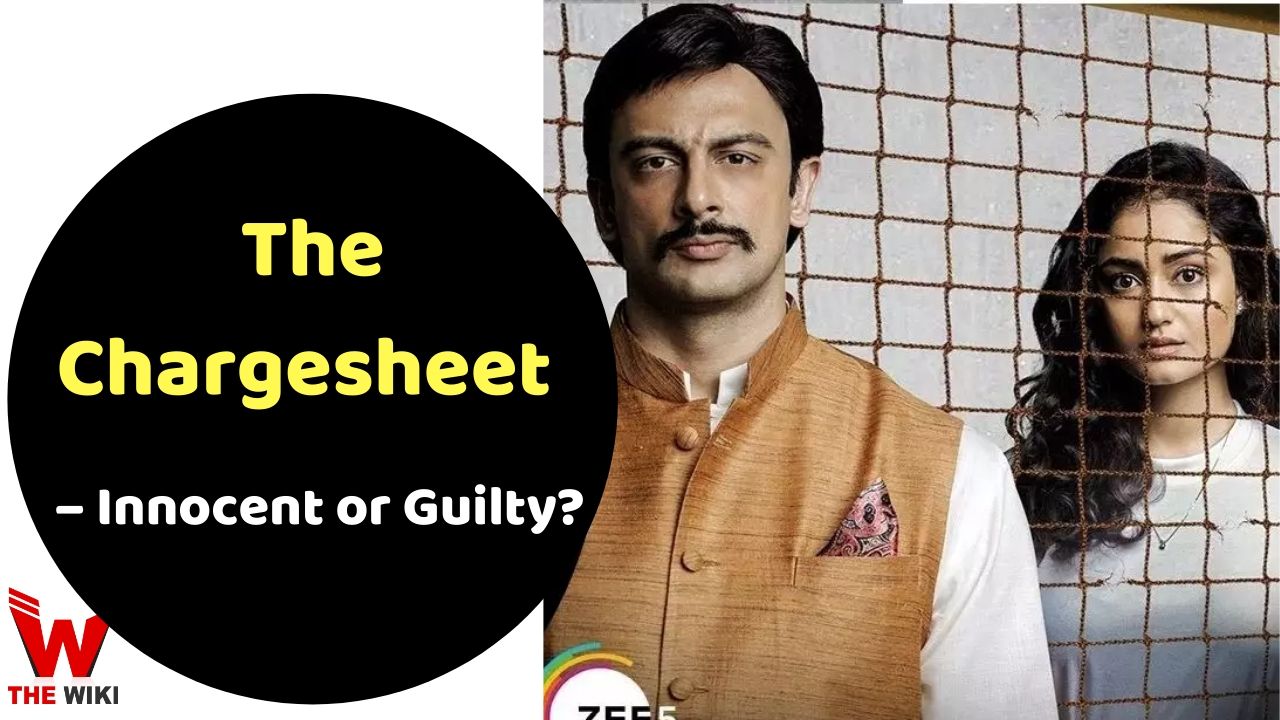 The Chargesheet Innocent Or Guilty Zee5 Web Series Story Cast Real Name Wiki More