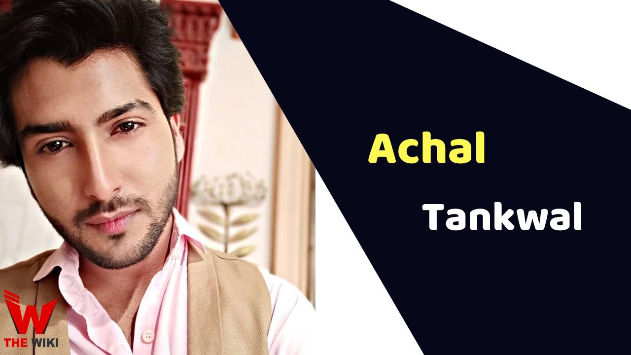 Achal Tankwal (Actor)
