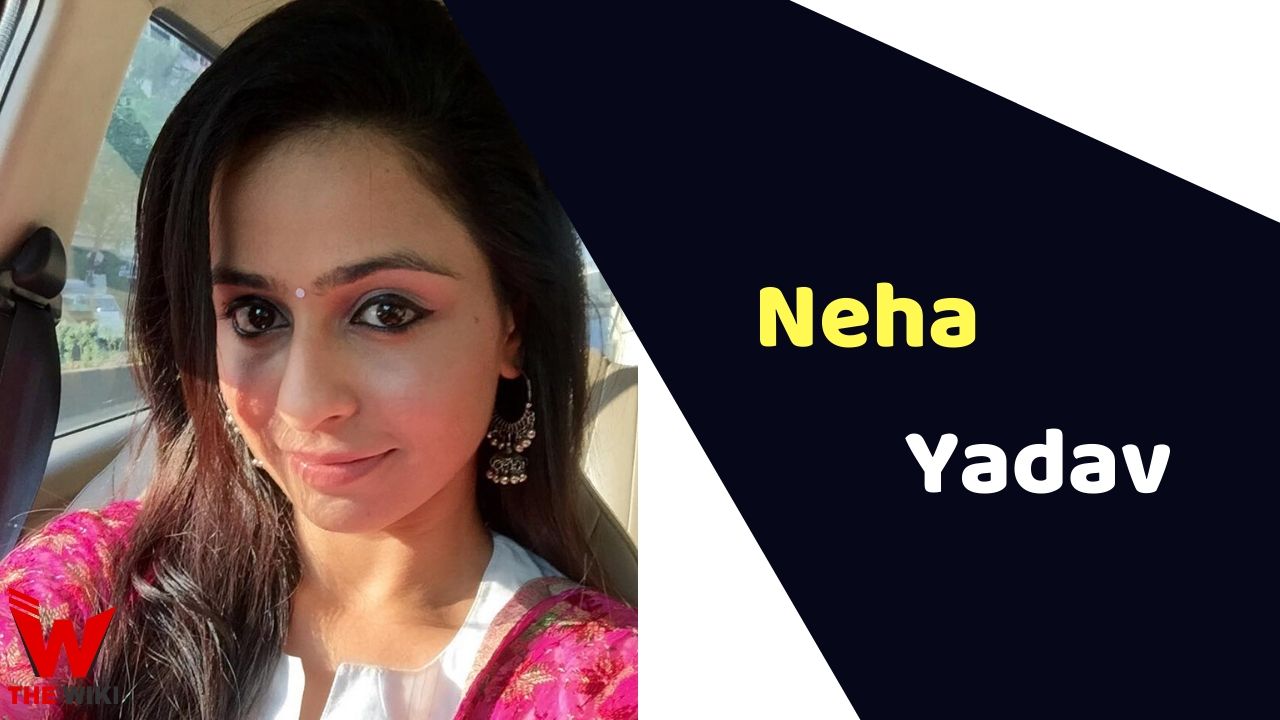 Neha Yadav (Actress)