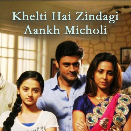 Khelti Hai Zindagi Aankh Micholi (2013)