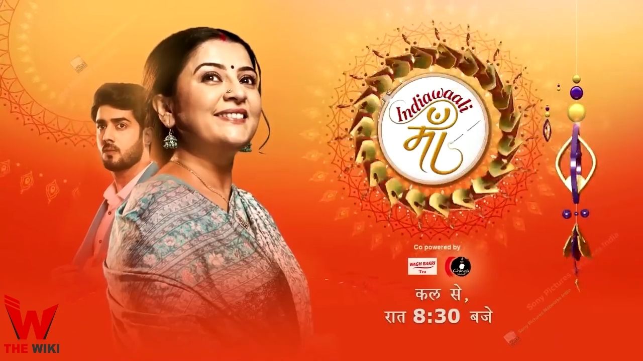 India Wali Maa (Sony TV) Serial Cast, Timings, Story, Real Name, Wiki & More