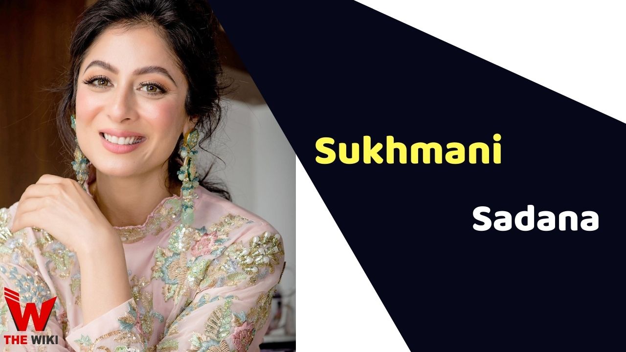 Sukhmani Sadana (Actress)