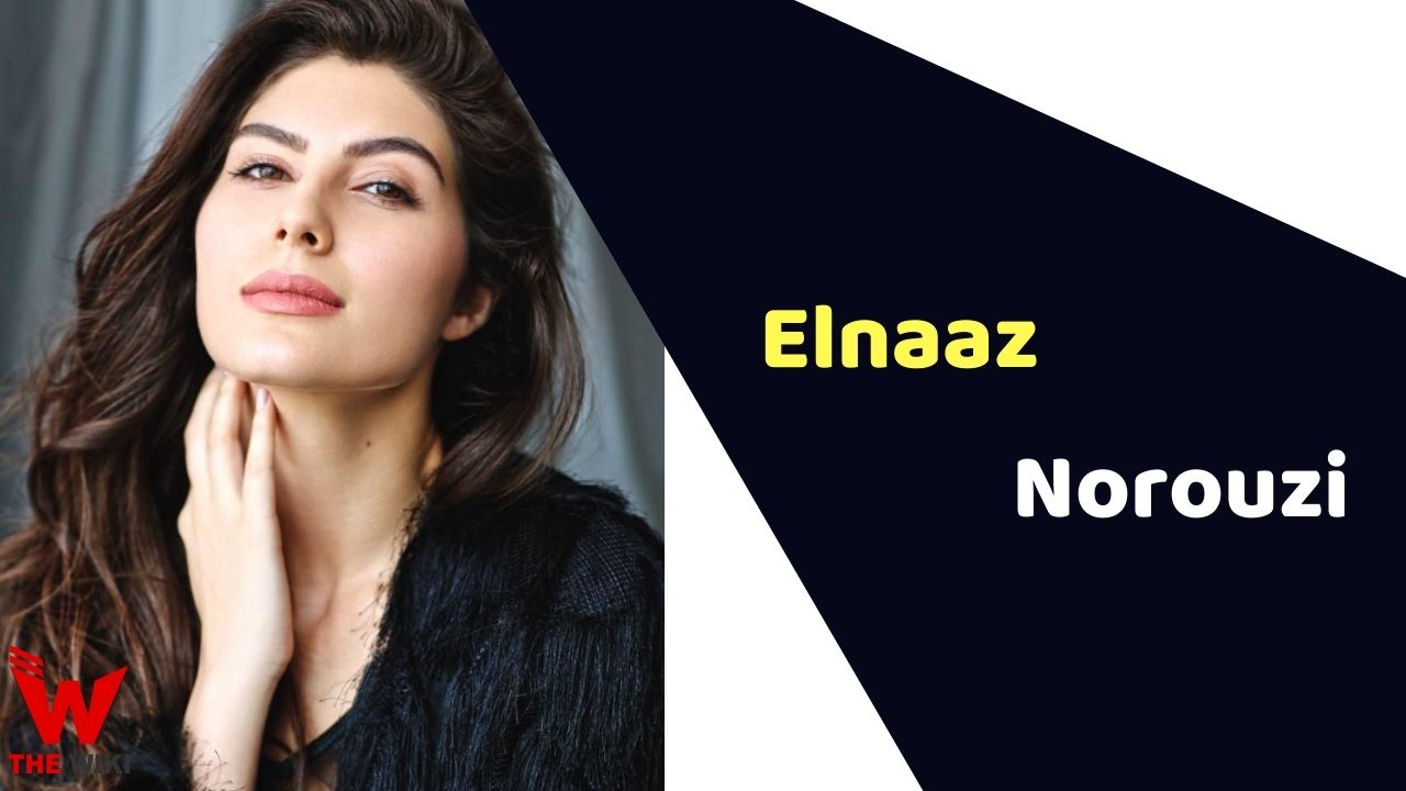 Elnaaz Norouzi (Actress)