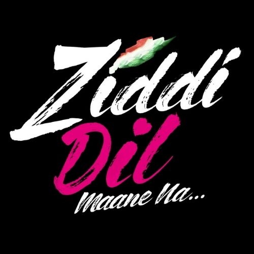 Ziddi Dil Maane Na (2021)