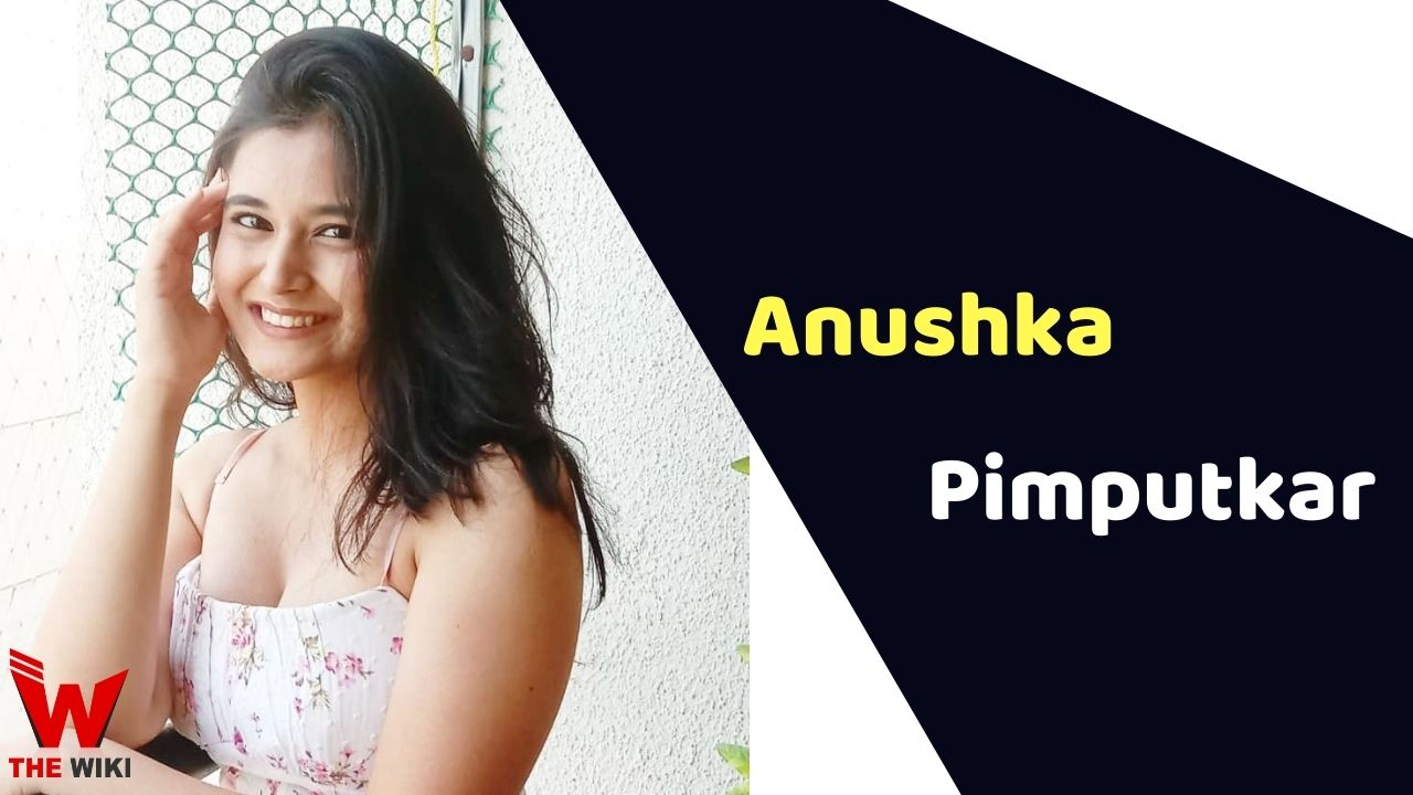 Anushka Pimputkar (Actress)