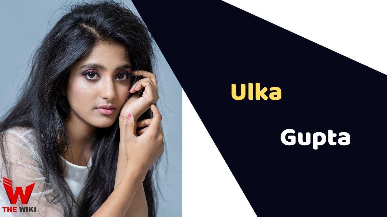 Ulka Gupta (Actress)