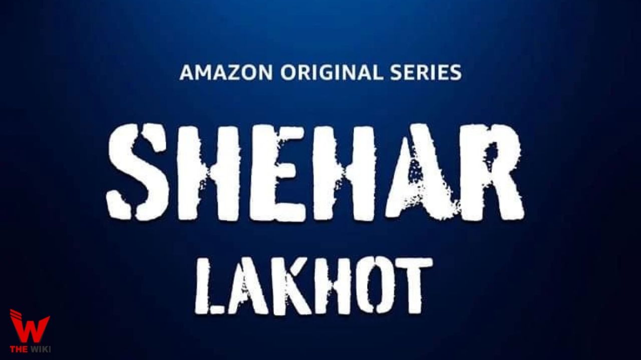 Shehar Lakhot (Amazon Prime)