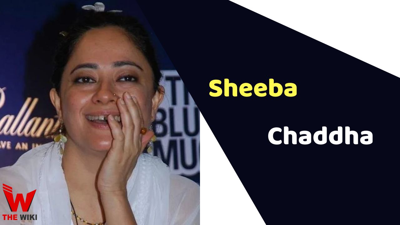 Sheeba Chaddha (Actress)