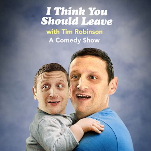 I Think You Should Leave with Tim Robinson (2021)
