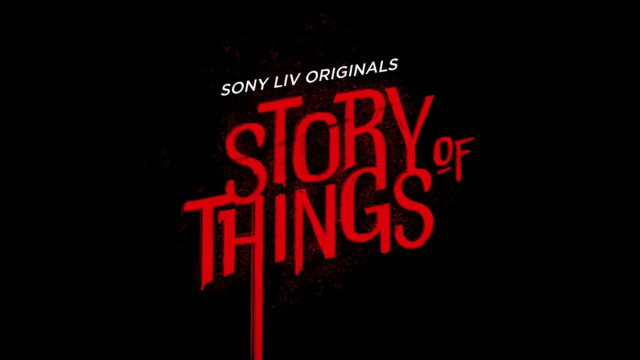 Story of Things (Sony Liv)